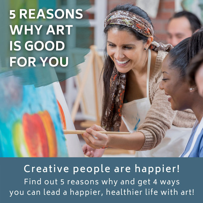 5 Reasons Why Art is Good for You